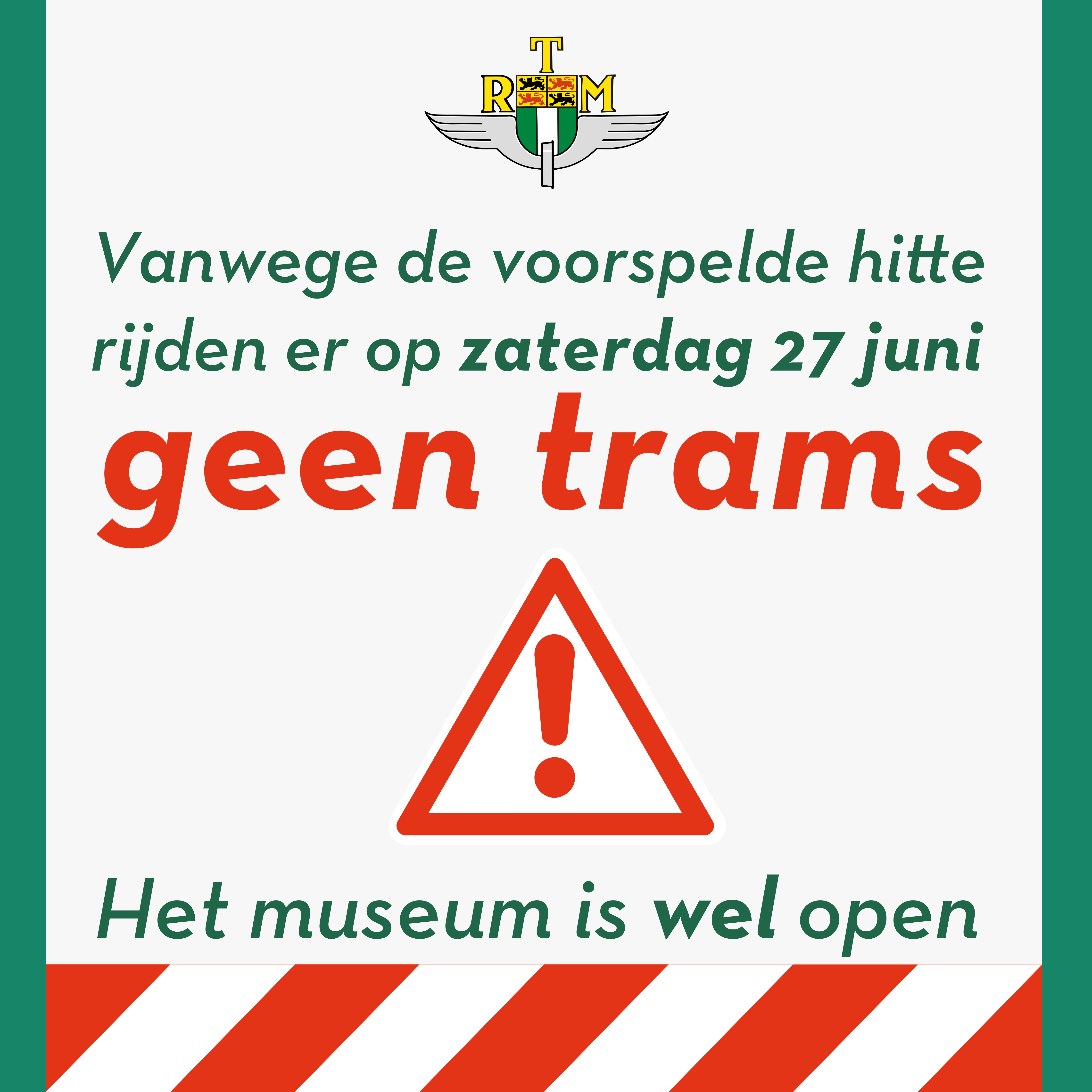 Dienstmededeling RTM Trammuseum: vanwege de voorspelde hitte rijden op zaterdag 27 juni geen trams. Het museum blijft geopend.